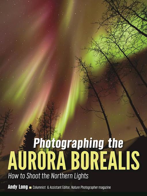 Title details for Photographing the Aurora Borealis by Andy Long - Available